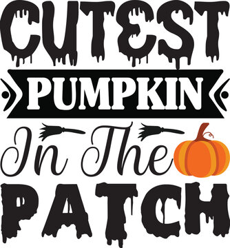Cutest Pumpkin in the Patch, Halloween svg design