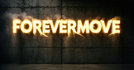Poster - Bright text FOREVERMOVE glows against dark concrete wall. Dramatic lighting creates intense visual impact. Smoke adds texture.