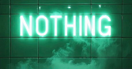 Poster - Bright green neon sign spells NOTHING against tiled wall. Smoke swirls below text, creating moody atmosphere. Dark background enhances glow.
