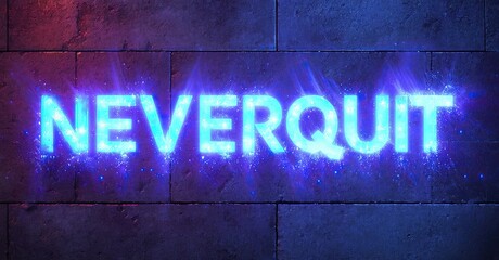 Aufkleber - Bright neon text spells NEVERQUIT against dark brick wall. Vivid blue, purple hues create dramatic effect. Inspiring message.