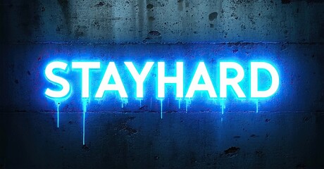 Aufkleber - Bright neon sign displays STAYHARD against dark textured wall. Dripping blue light adds dramatic effect. Simple, bold message.
