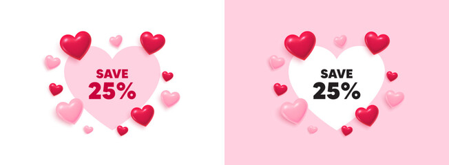 Poster - Discount heart shaped banner. 3d flying hearts. Save 25 percent off tag. Sale Discount offer price sign. Special offer symbol. Valentines day greeting card. Cute 3d love hearts. Vector