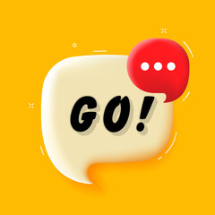 Poster - Go. 3D speech bubble with bold lettering. Colorful pop art style. Vector illustration for business, motivation, and advertising.