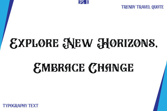 Explore New Horizons, Embrace Change   Vintage Style Typography Text Trendy Travel Caption