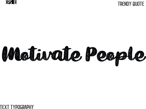 Motivate People  Grunge Bold Typography Trendy Caption For T-Shirt Designs