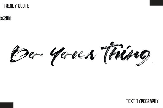 Do Your Thing Brush Text Typescript Trendy Quote For T-Shirt Designs