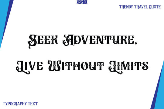 Seek Adventure, Live Without Limits  Vintage Style Typography Text Trendy Travel Caption