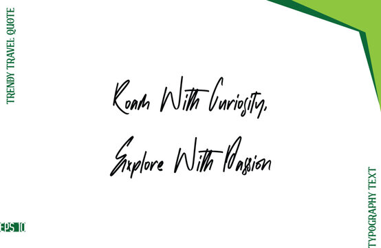 Roam With Curiosity, Explore With Passion   Stylish Typescript Lettering Trendy Travel Caption