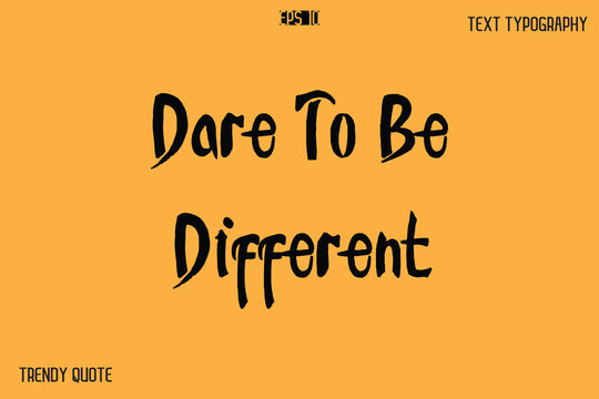 Dare To Be Different  Calligraphy Text Slogan For T-Shirt Designs