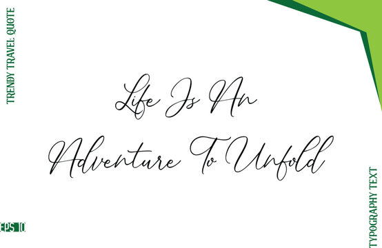 Life Is An Adventure To Unfold  Stylish Typescript Lettering Trendy Travel Caption