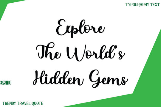 Explore The World’s Hidden Gems  Stylish Cursive Text Lettering Trendy Travel Quote