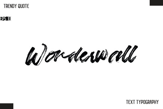 Wonderwall  Brush Text Typescript Trendy Quote For T-Shirt Designs