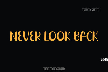 Aufkleber - Never Look Back Bold Typography Text Quote For T-Shirt Designs