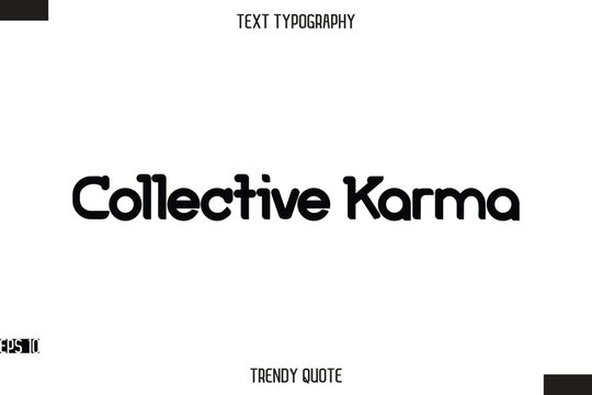 Collective Karma  Bold Calligraphy Text Trendy Quote For T-Shirt Designs