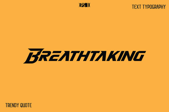Breathtaking  Bold Text Calligraphy Slogan For T-Shirt Designs