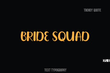 Aufkleber - Bride Squad Bold Typography Text Quote For T-Shirt Designs