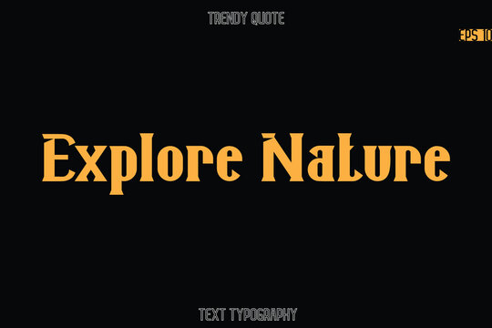 Explore Nature  Modern Bold Typography Text Quotation For T-Shirt Designs