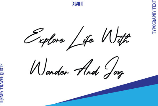Explore Life With Wonder And Joy   Typography Lettering Trendy Travel Caption