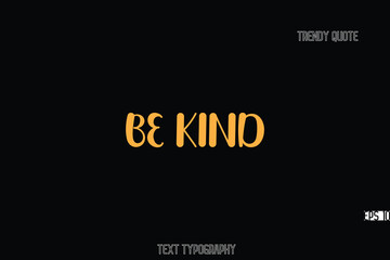 Aufkleber - Be Kind  Bold Typography Text Quote For T-Shirt Designs