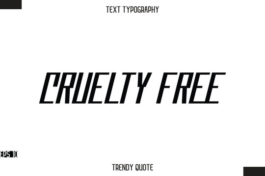 Cruelty Free Modern Bold Calligraphy Text Trendy Quote For T-Shirt Designs