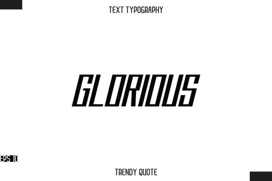 Glorious Modern Bold Calligraphy Text Trendy Quote For T-Shirt Designs
