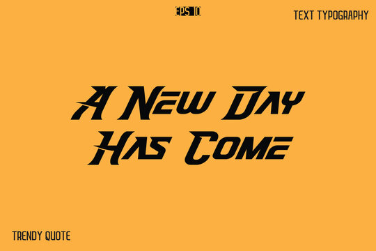 A New Day Has Come  Bold Text Calligraphy Slogan For T-Shirt Designs