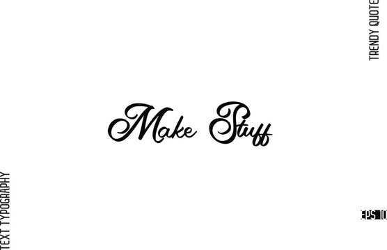 Make Stuff Cursive Hand Lettering Trendy Caption For T-Shirt Designs
