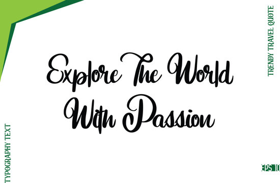 Explore The World With Passion  Modern Typescript Lettering Of Trendy Travel Caption
