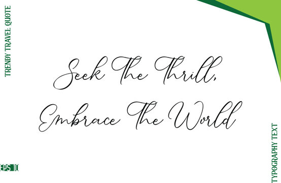 Seek The Thrill, Embrace The World   Stylish Typescript Lettering Trendy Travel Caption