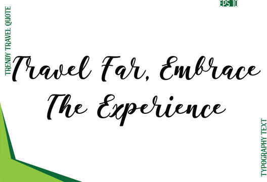 Travel Far, Embrace The Experience  Modern Typescript Text Trendy Travel Caption