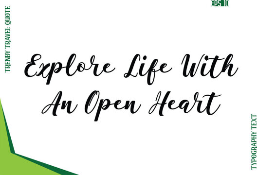 Explore Life With An Open Heart  Modern Typescript Text Trendy Travel Caption