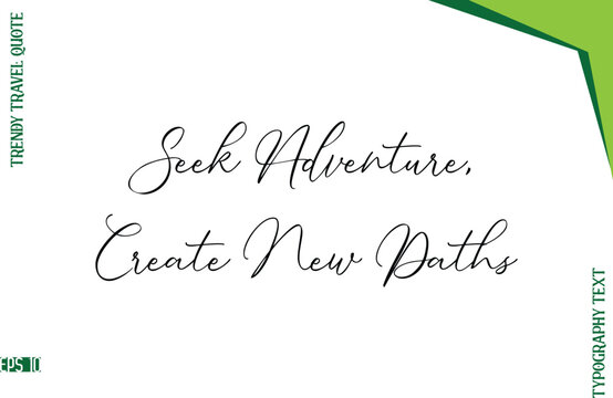 Seek Adventure, Create New Paths   Stylish Typescript Lettering Trendy Travel Caption