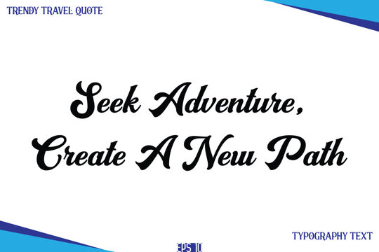 Seek Adventure, Create A New Path  Classic Style Typography Text Trendy Travel Saying