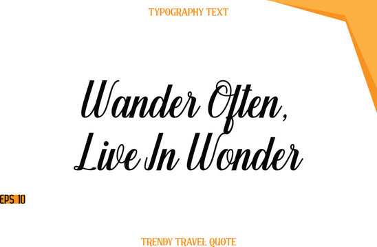 Wander Often, Live In Wonder  Modern Calligraphic Text Trendy Travel Caption