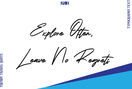 Explore Often, Leave No Regrets  Typography Lettering Trendy Travel Caption