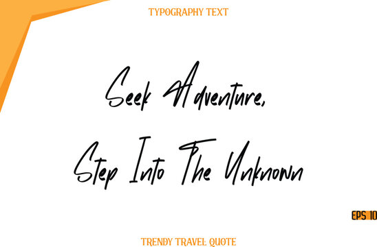 Seek Adventure, Step Into The Unknown  Modern Calligraphy Handwritten Text Trendy Travel Caption