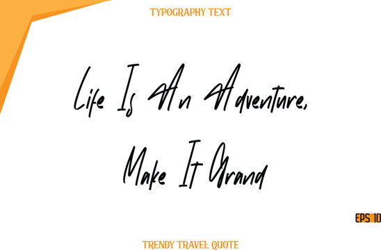 Life Is An Adventure, Make It Grand  Modern Calligraphy Handwritten Text Trendy Travel Caption