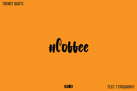 #Coffee  Modern Text Calligraphy Quotation For T-Shirt Designs