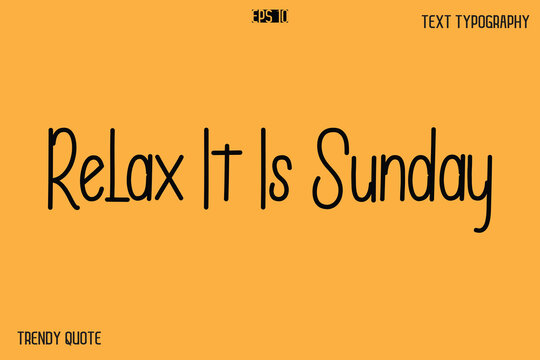 Relax It Is Sunday Modern Text Calligraphy Quotation For T-Shirt Designs