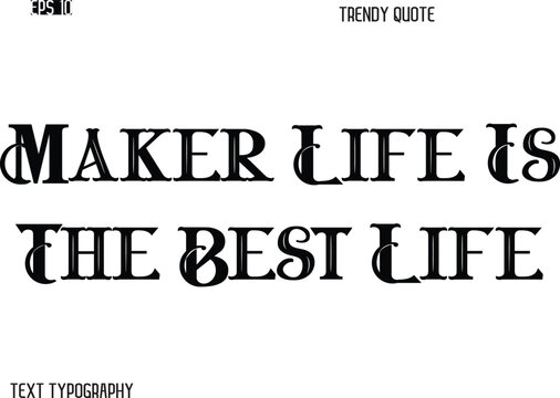 Maker Life Is The Best Life Retro Bold Typography Trendy Caption For T-Shirt Designs