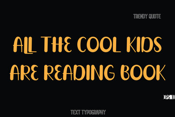 Aufkleber - All The Cool Kids are Reading Book  Bold Typography Text Quote For T-Shirt Designs