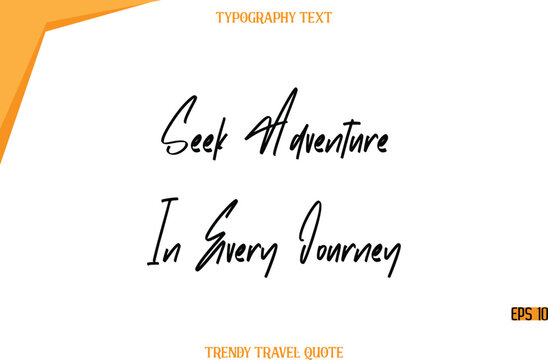 Seek Adventure In Every Journey  Modern Calligraphy Handwritten Text Trendy Travel Caption