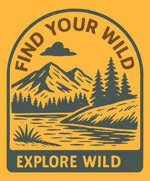 Find Your Wild Explore Wild – Vintage Outdoor Adventure Badge with Mountain, River, and Forest Illustration