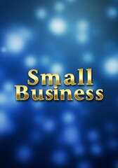 Poster - Small Business Success - Golden text on a blurred blue background. Ideal for business, entrepreneurship, and startup concepts