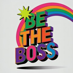 Poster - Vibrant 3D BE THE BOSS Typography Print with Rainbow Accent & Starburst