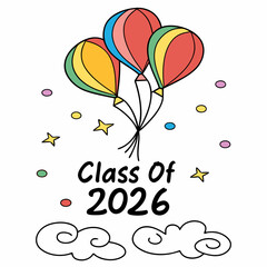 Aufkleber - multi-colored balloons floating up with “class of 2026” in cheerful script vector art &svg