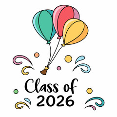 Aufkleber - multi-colored balloons floating up with “class of 2026” in cheerful script vector art &svg