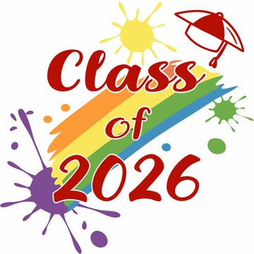 Vibrant rainbow gradient “Class of 2026” text with paint splashes around,VECTOR art 