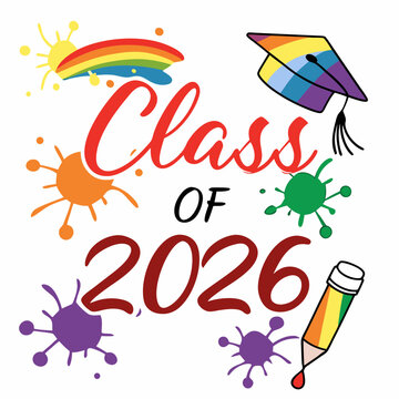 Vibrant rainbow gradient “Class of 2026” text with paint splashes around,VECTOR art 