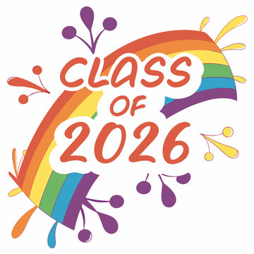 Vibrant rainbow gradient “Class of 2026” text with paint splashes around,VECTOR art 